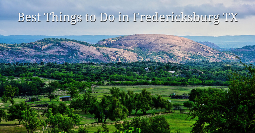 Best Things to Do in Fredericksburg TX