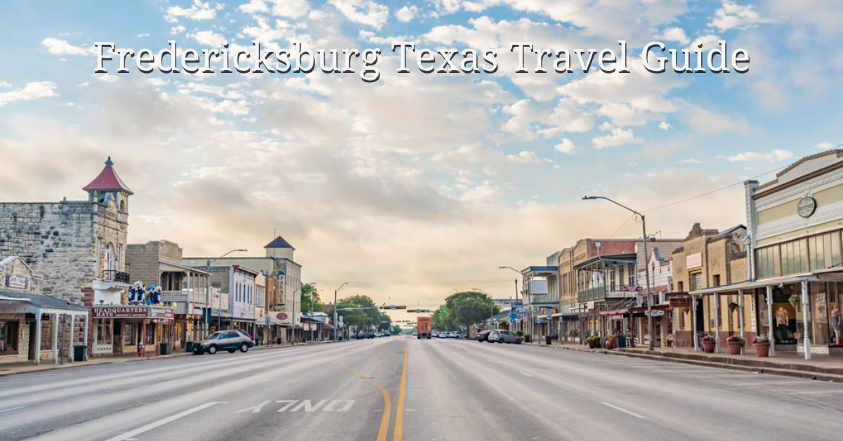 Fredericksburg Texas Travel Guide