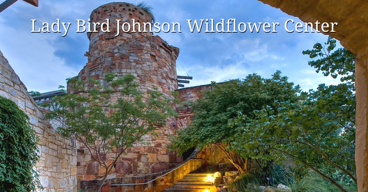 Lady Bird Johnson Wildflower Center