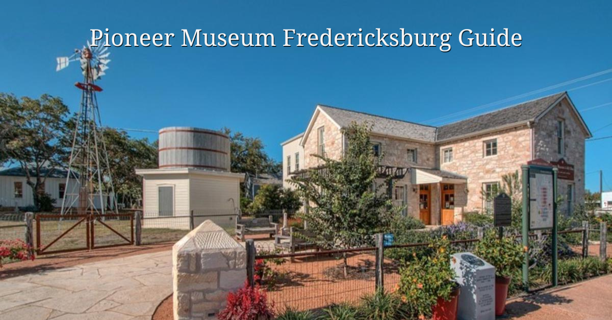 Pioneer Museum Fredericksburg