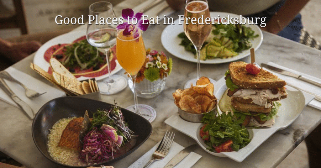 Good Places to Eat in Fredericksburg