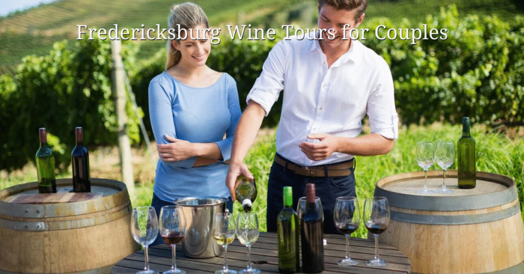 Fredericksburg Wine Tours for Couples