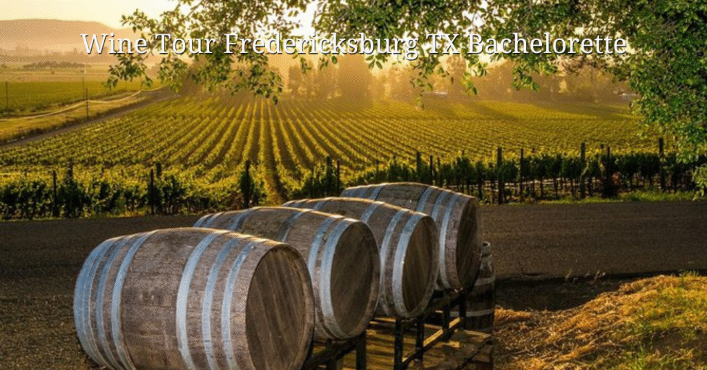 Wine Tour Fredericksburg TX Bachelorette
