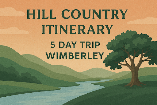 Hill Country Itinerary 5 Day Trip Wimberley